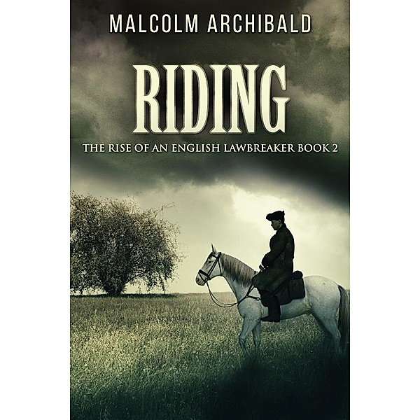 Riding / The Rise Of An English Lawbreaker Bd.2, Malcolm Archibald
