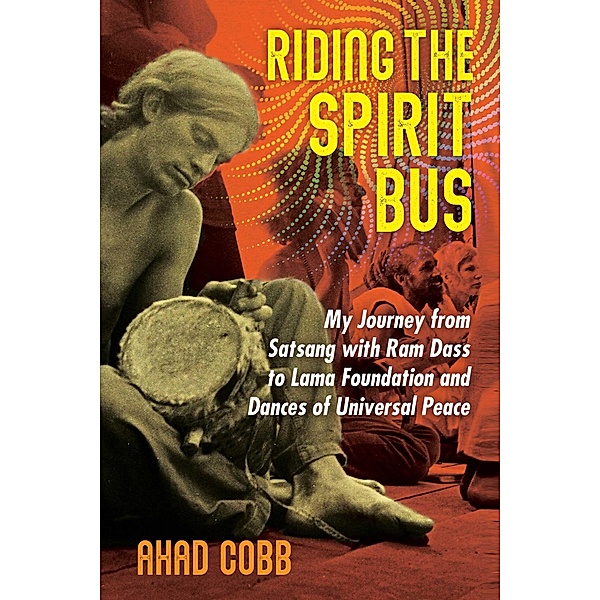 Riding the Spirit Bus / Inner Traditions, Ahad Cobb