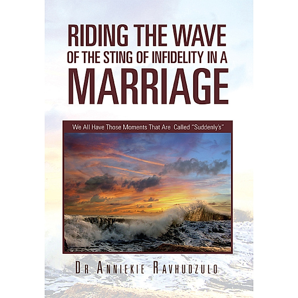 Riding the Wave of the Sting of Infidelity in a Marriage, Dr Anniekie Ravhudzulo