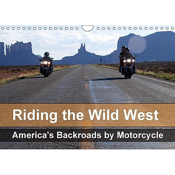 Riding the Wild West - America's Backroads by Motorcycle (Wall Calendar 2017 DIN A4 Landscape), Mike Kaercher
