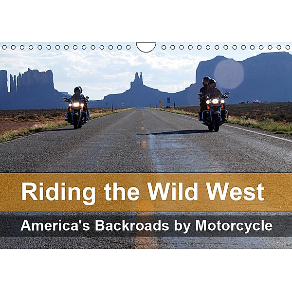 Riding the Wild West - America's Backroads by Motorcycle (Wall Calendar 2019 DIN A4 Landscape), Mike Kaercher