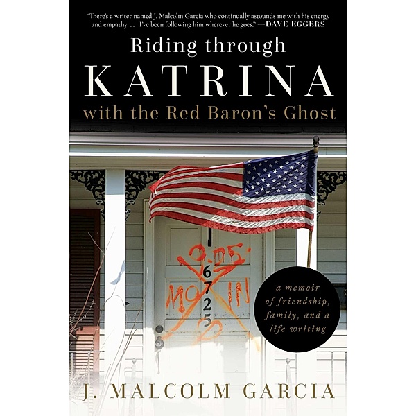 Riding through Katrina with the Red Baron's Ghost, J. Malcolm Garcia