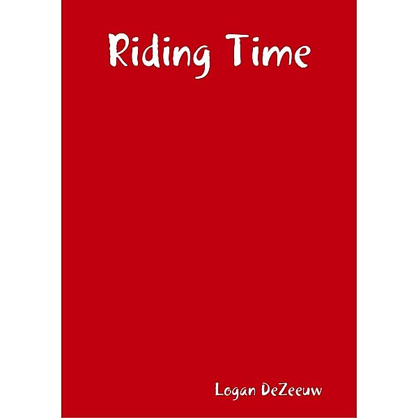 Riding Time, Logan DeZeeuw