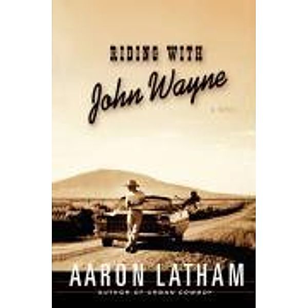 Riding with John Wayne, Aaron Latham