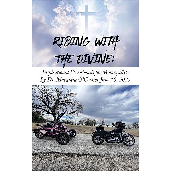 Riding with the Divine: Inspirational Devotionals for Motorcyclists, Marquita O'Connor