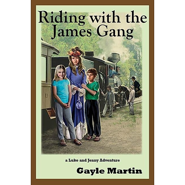 Riding with the James Gang (The Luke and Jenny Series of Adventures) / The Luke and Jenny Series of Adventures, Gayle Martin