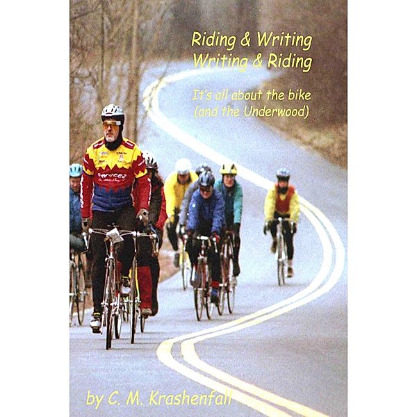 Riding & Writing, Writing & Riding: It's All About the Bike (And the Underwood), C. M. Krashenfall