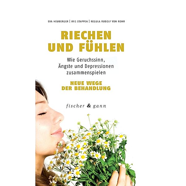 Riechen und Fühlen, Eva Heuberger, Iris Stappen, Regula Rudolf von Rohr