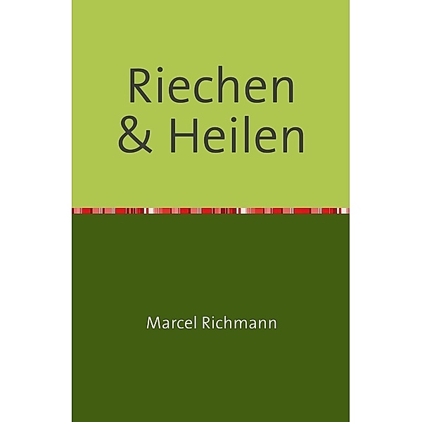Riechen und Heilen, Marcel Richmann