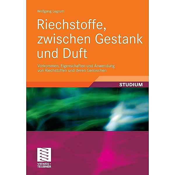 Riechstoffe, zwischen Gestank und Duft / Studienbücher Chemie, Wolfgang Legrum
