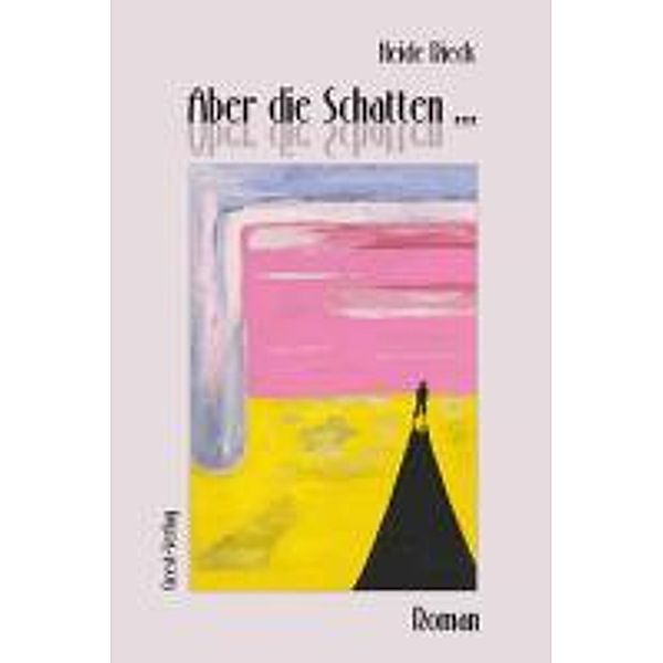 Rieck, H: Aber die Schatten , Heide Rieck