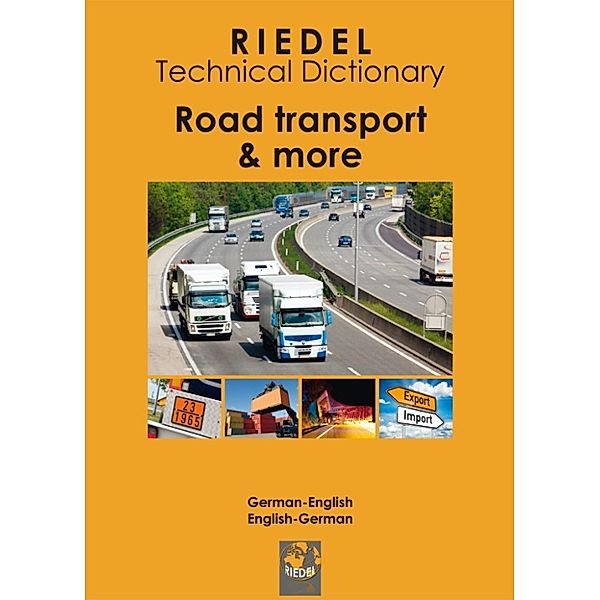 Riedel Fachwörterbücher: Riedel Technical Dictionary: Road Transport & more, Stefan Riedel