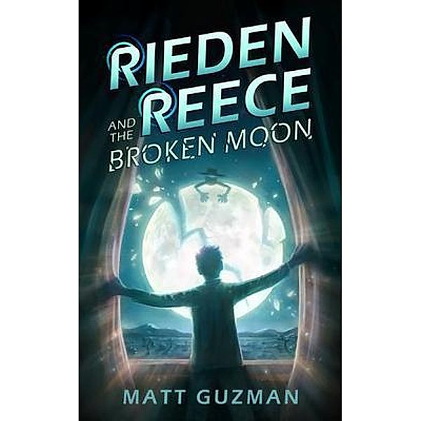 Rieden Reece and the Broken Moon / Rieden Reece Bd.1, Matt Guzman, Stephanie Slagle, Kim Dingwall