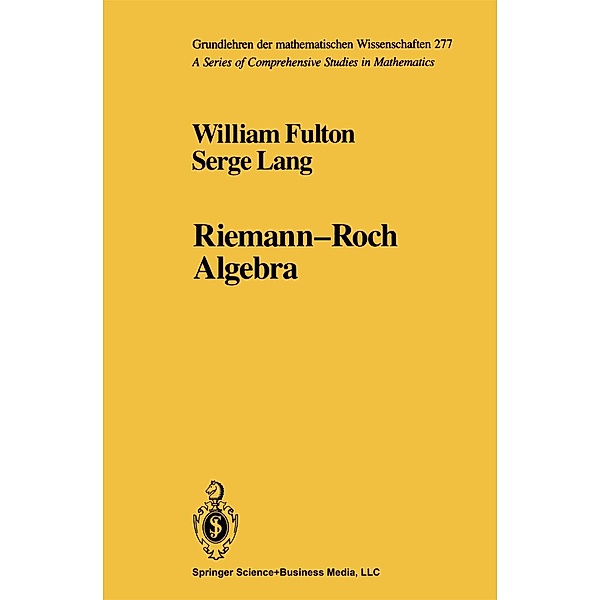 Riemann-Roch Algebra / Grundlehren der mathematischen Wissenschaften Bd.277, William Fulton, Serge Lang