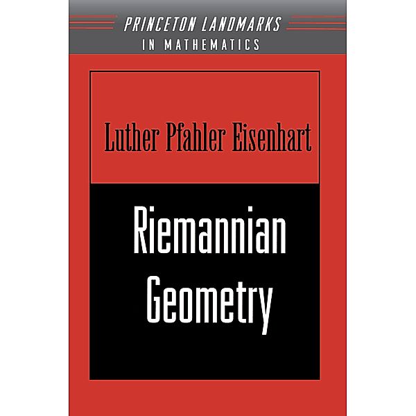 Riemannian Geometry / Princeton Landmarks in Mathematics and Physics, Luther Pfahler Eisenhart