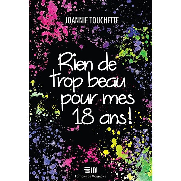 Rien de trop beau pour mes 18 ans !, Joannie Touchette