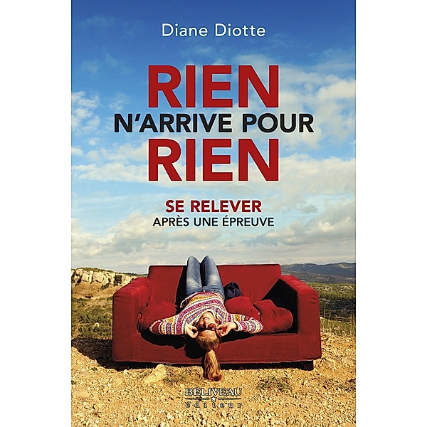 Rien n'arrive pour rien / Beliveau Editeur, Diotte Diane Diotte