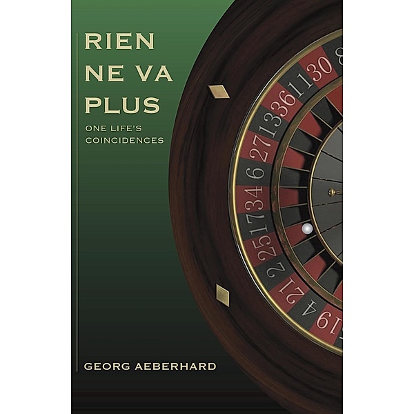 Rien Ne Va Plus: One Life's Coincidences, Georg Aeberhard