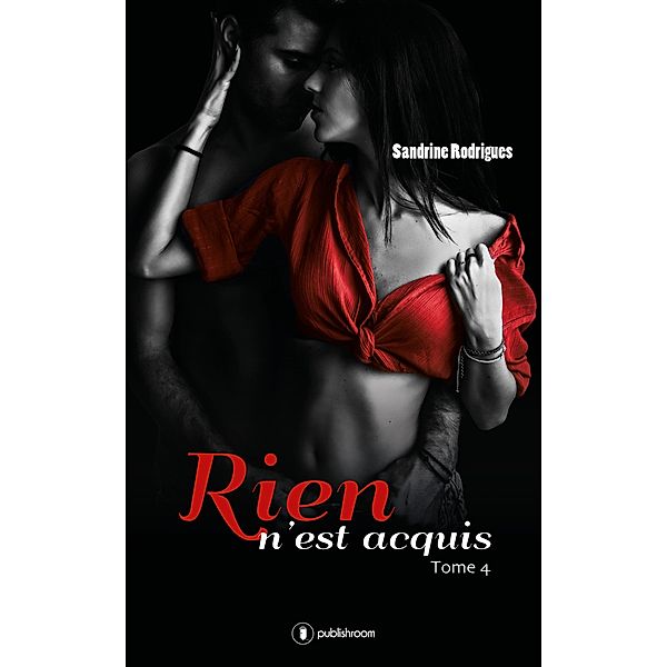 Rien n'est acquis - Tome 4, Sandrine Rodrigues