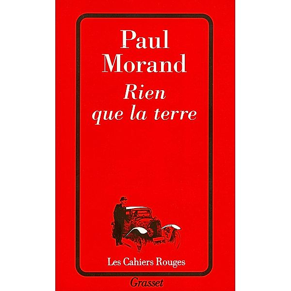 Rien que la terre / Les Cahiers Rouges, Paul Morand