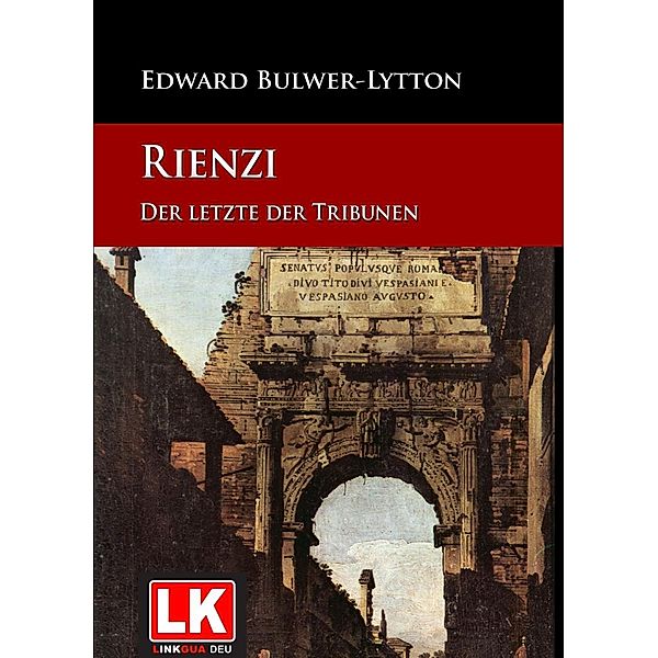 Rienzi, der letzte der Tribunen, Edward Bulwer Lytton Lytton