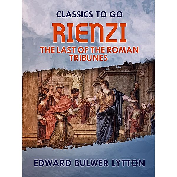 Rienzi, the Last of the Roman Tribunes, Edward Bulwer-Lytton