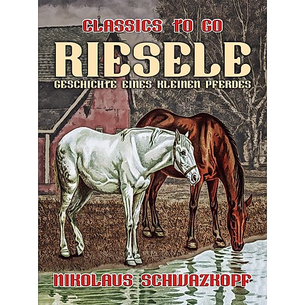 Riesele: Geschichte eines kleinen Pferdes, Nikolaus Schwarzkopf