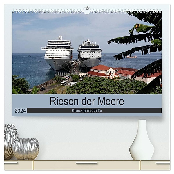 Riesen der Meere - Kreuzfahrtschiffe (hochwertiger Premium Wandkalender 2024 DIN A2 quer), Kunstdruck in Hochglanz, Frank Gayde