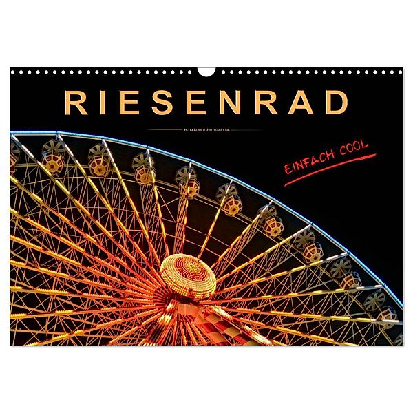 Riesenrad - einfach cool (Wandkalender 2024 DIN A3 quer), CALVENDO Monatskalender, Peter Roder