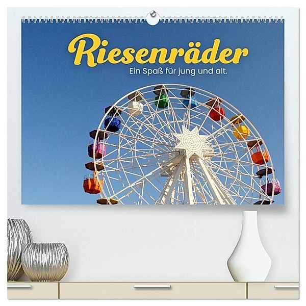 Riesenräder - Ein Spaß für jung und alt. (hochwertiger Premium Wandkalender 2024 DIN A2 quer), Kunstdruck in Hochglanz, SF