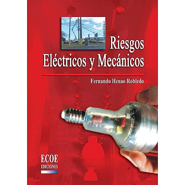Riesgos eléctricos y mecánicos - 1ra edición, Fernando Hernao Robledo
