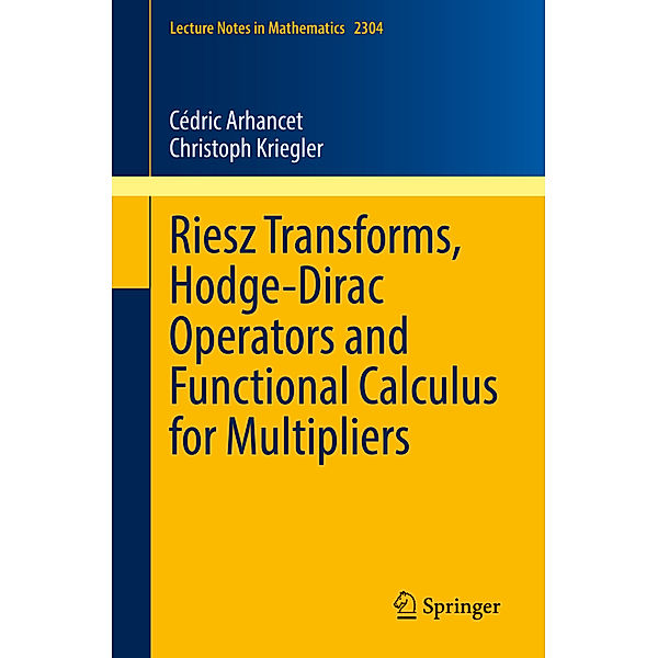 Riesz Transforms, Hodge-Dirac Operators and Functional Calculus for Multipliers, Cédric Arhancet, Christoph Kriegler