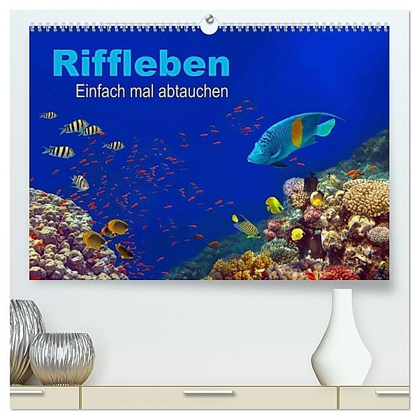 Riffleben - Einfach mal abtauchen (hochwertiger Premium Wandkalender 2024 DIN A2 quer), Kunstdruck in Hochglanz, Tina Melz