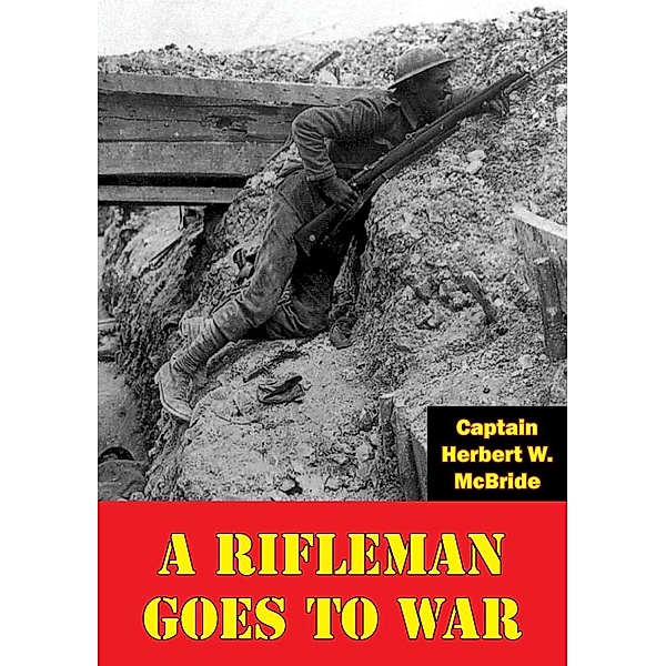 Rifleman Goes To War [Illustrated Edition], Captain Herbert W. Mcbride