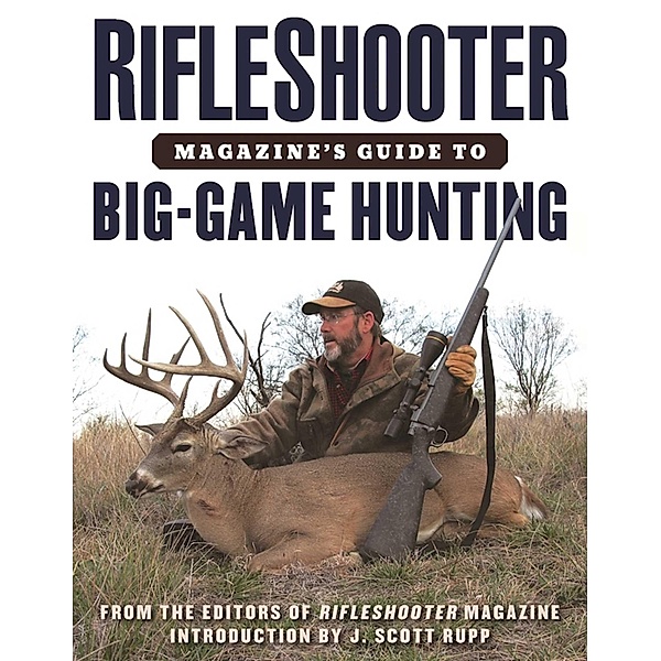 RifleShooter Magazine's Guide to Big-Game Hunting, of Editors
