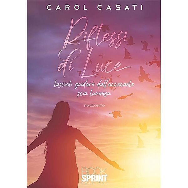 Riflessi di Luce, Carol Casati