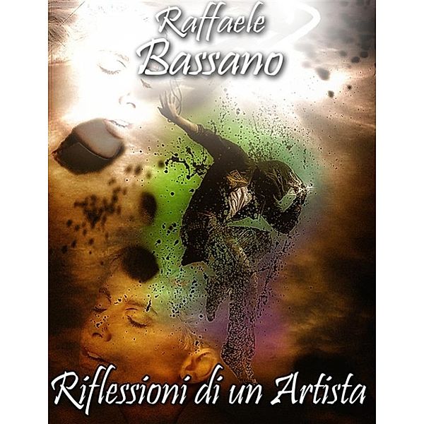 Riflessioni di un artista, Raffaele Bassano