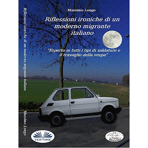 Riflessioni Ironiche Di Un Moderno Migrante Italiano, Massimo Longo