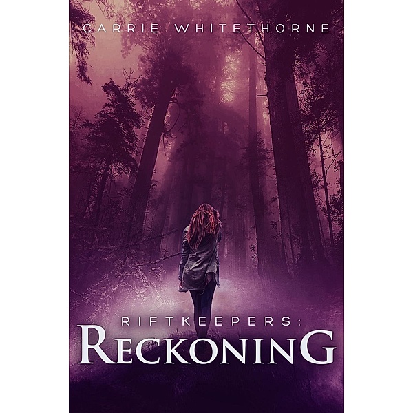 Riftkeepers: Reckoning (Riftkeepers, #3), Carrie Whitethorne