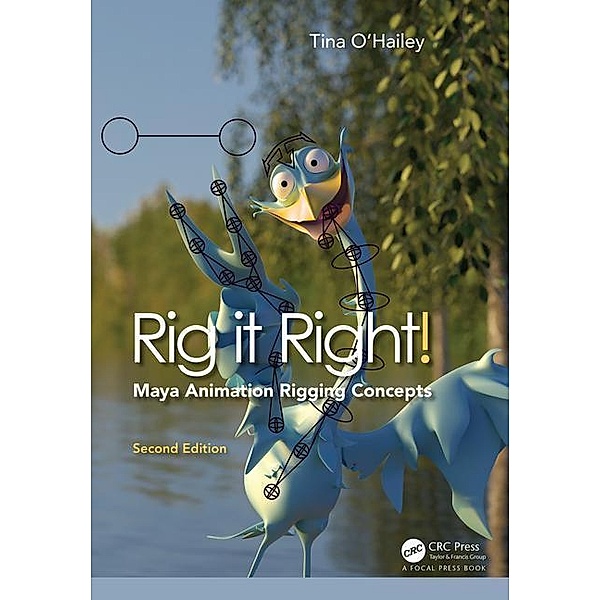 Rig it Right! Maya Animation Rigging Concepts, 2nd edition, Tina O'Hailey