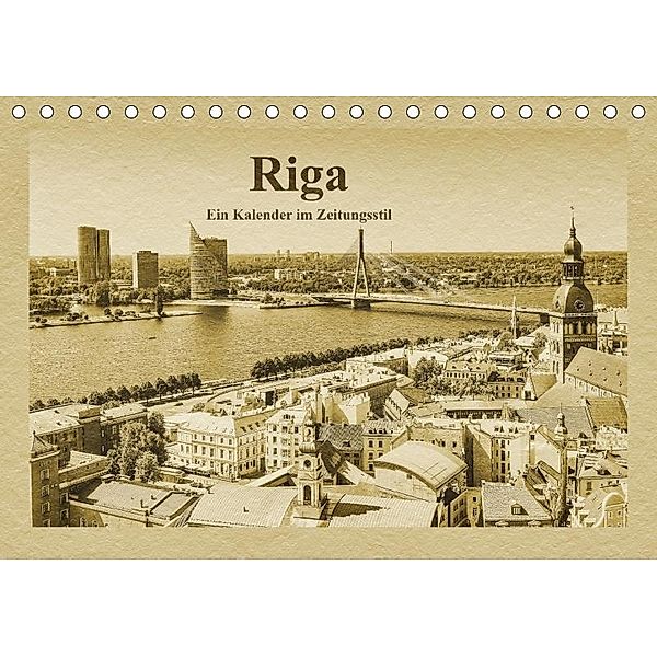 Riga - Ein Kalender im Zeitungsstil (Tischkalender 2017 DIN A5 quer), Gunter Kirsch