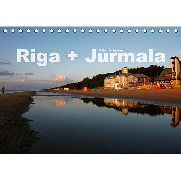 Riga + Jurmala (Tischkalender 2019 DIN A5 quer), Peter Schickert