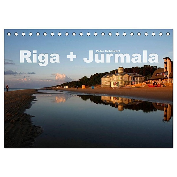 Riga + Jurmala (Tischkalender 2024 DIN A5 quer), CALVENDO Monatskalender, Peter Schickert