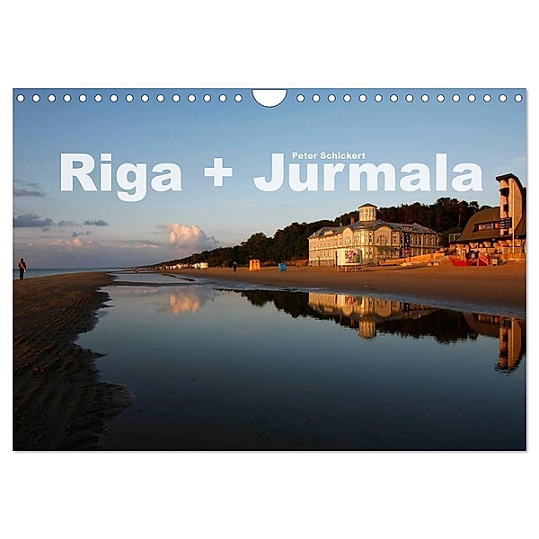 Riga + Jurmala (Wandkalender 2024 DIN A4 quer), CALVENDO Monatskalender, Peter Schickert