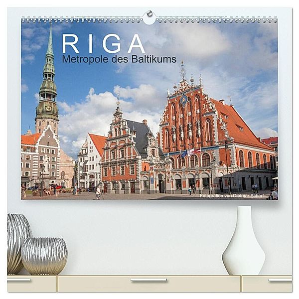 Riga - Metropole des Baltikums (hochwertiger Premium Wandkalender 2024 DIN A2 quer), Kunstdruck in Hochglanz, Dietmar Scherf