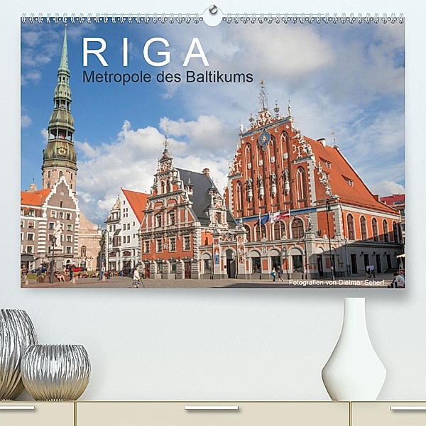Riga - Metropole des Baltikums (Premium-Kalender 2020 DIN A2 quer), Dietmar Scherf