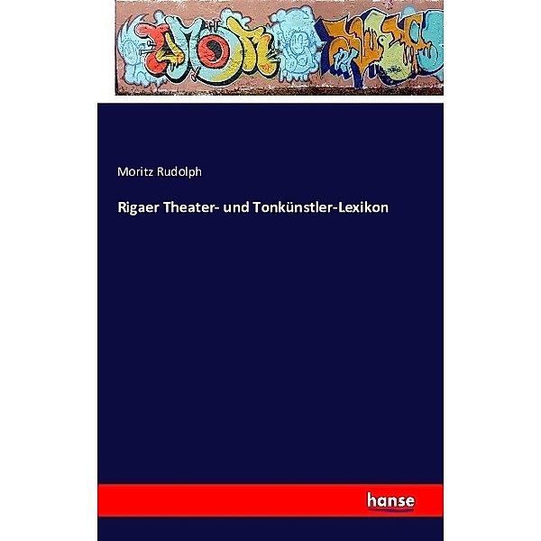 Rigaer Theater- und Tonkünstler-Lexikon, Moritz Rudolph