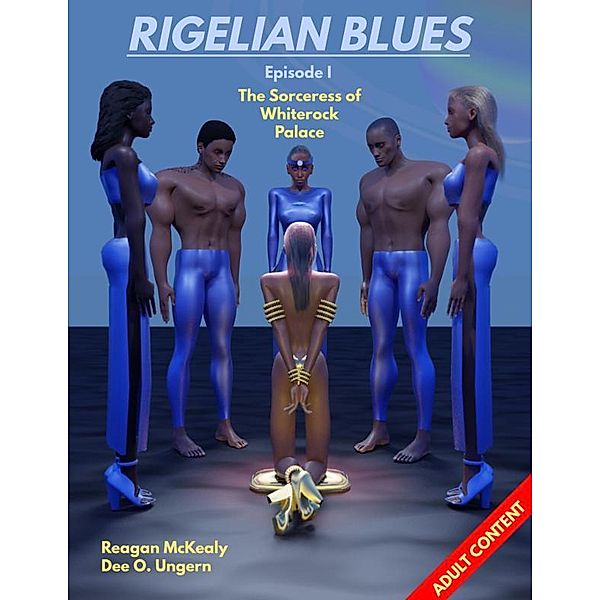 Rigelian Blues Episode I: The Sorceress of Whiterock Palace, Reagan McKealy, Dee O. Ungern