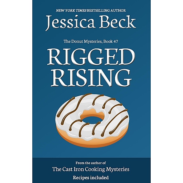 Rigged Rising (The Donut Mysteries, #47) / The Donut Mysteries, Jessica Beck