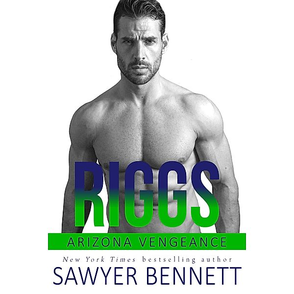 Riggs (Arizona Vengeance, #11) / Arizona Vengeance, Sawyer Bennett